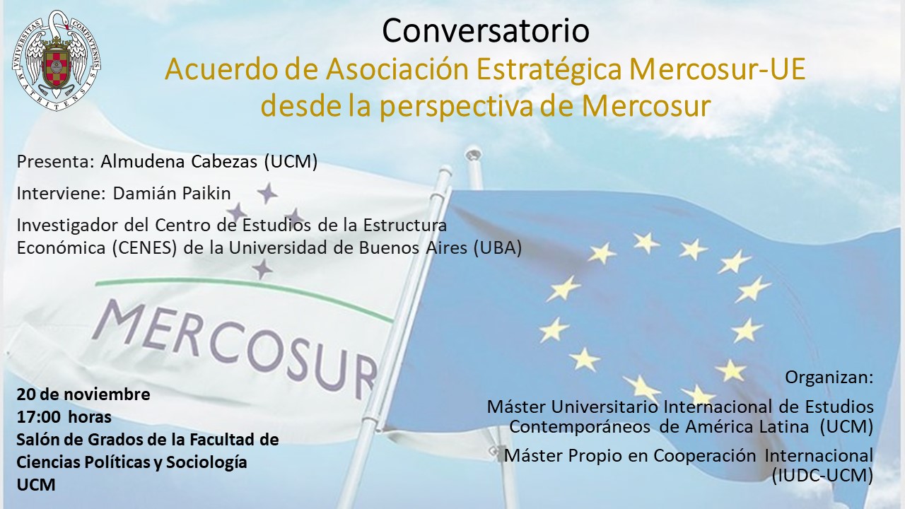 «Acuerdo de Asociación Estratégica Mercosur-UE desde la perspectiva de Mercosur.» Conversatorio presentado por Almudena Cabezas (UCM) con la intervención de Damián Paikin (CENES; UBA)