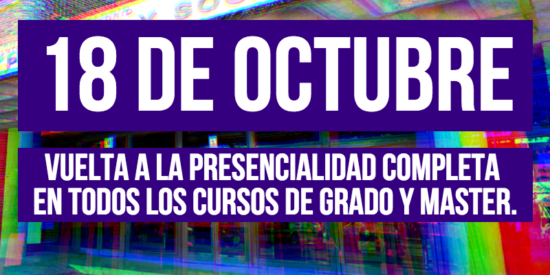 El 18 de octubre vuelta a la presencialidad completa en todos los cursos de grado y máster