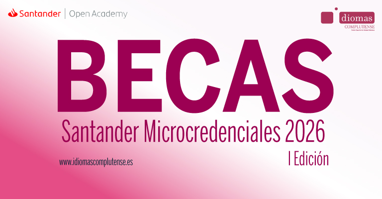 Ya disponibles | 300 Becas Santander Microcredenciales – Idiomas Complutense
